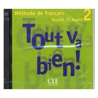 TOUT VA BIEN! 2 CD AUDIO /2/ CLASSE CLE International