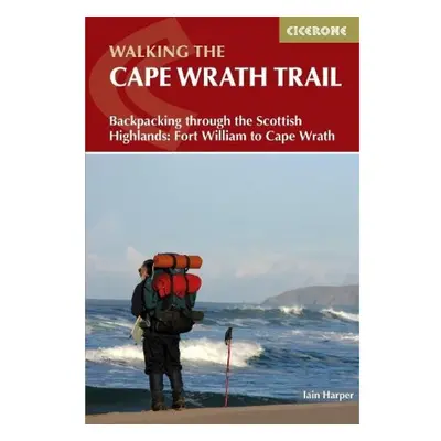 Walking the Cape Wrath Trail, Backpacking through the Scottish Highlands: Fort William to Cape W