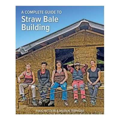 Complete Guide to Straw Bale Building Permanent Publications