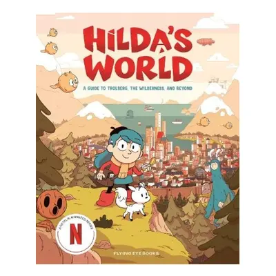 Hilda's World, A Guide to Trolberg, the Wilderness, and Beyond Nobrow Ltd