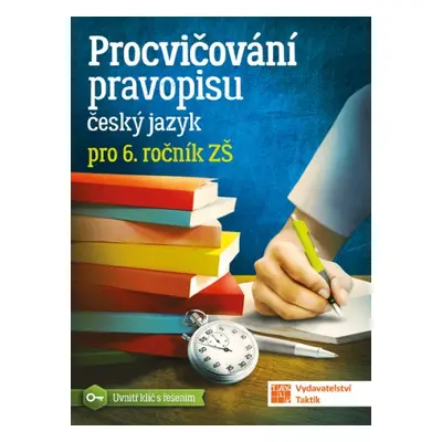 Procvičování pravopisu - český jazyk pro 6. ročník TAKTIK International, s.r.o