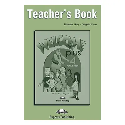 Welcome Plus 4 - Teacher´s Book Express Publishing