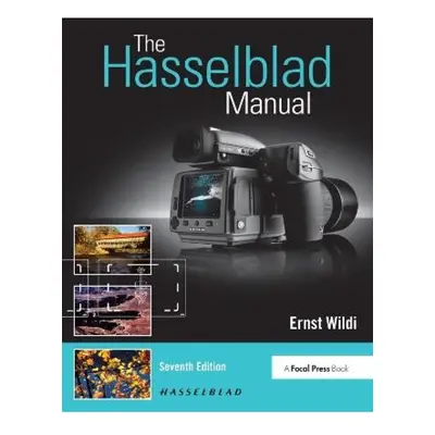 Hasselblad Manual, A Comprehensive Guide to the System Taylor & Francis Ltd