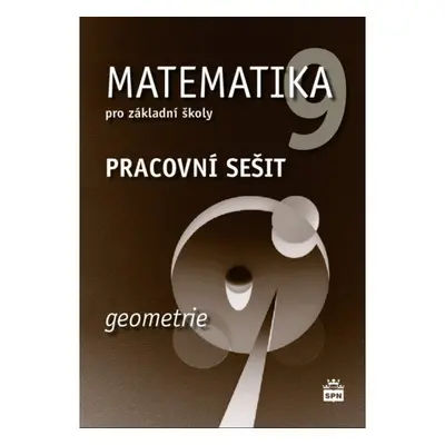 Matematika 9 pro základní školy Geometrie Pracovní sešit SPN - pedagog. nakladatelství