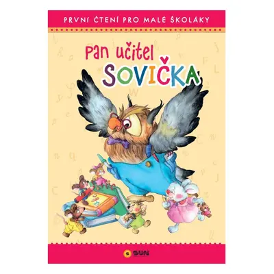 Pan učitel Sovička - První čtení pro malé školáky NAKLADATELSTVÍ SUN s.r.o.