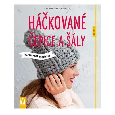 Háčkované čepice a šály - Rafinované kombinace Jan Vašut s.r.o.