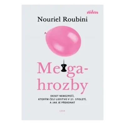 Megahrozby - Deset nebezpečí, kterým čelí lidstvo v 21. Století, a zda je dokážeme překonat LEDA