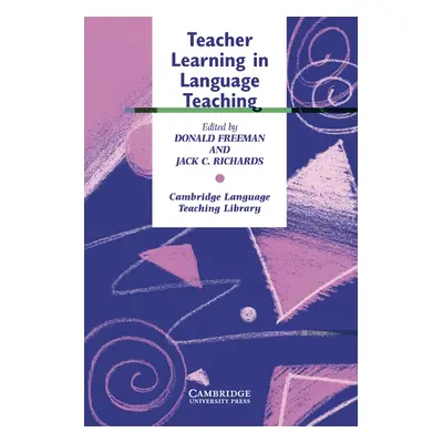 Teacher Learning in Language Teaching Cambridge University Press