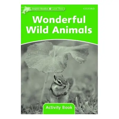 Dolphin Readers Level 3 Wonderful Wild Animals Activity Book Oxford University Press