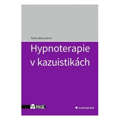 Hypnoterapie v kazuistikách GRADA Publishing, a. s.