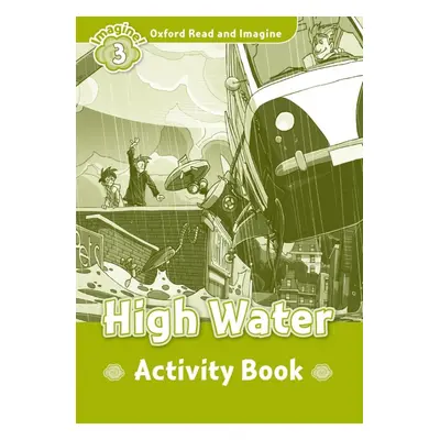 Oxford Read and Imagine 3 High Water Activity Book Oxford University Press