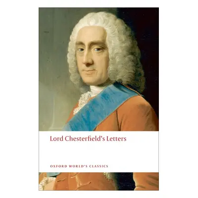 Oxford World´s Classics Lord Chesterfield´s Letters Oxford University Press