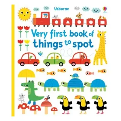 Very First Book Very first book of things to spot Usborne Publishing