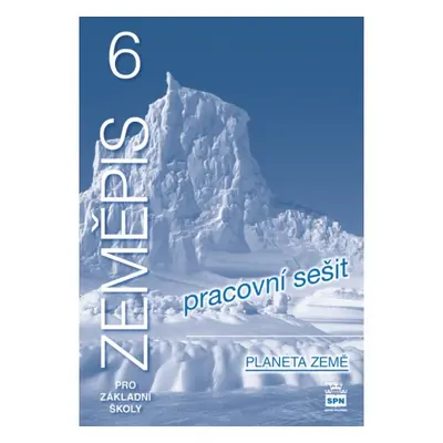 Zeměpis 6 pro základní školy Planeta Země Pracovní sešit SPN - pedagog. nakladatelství