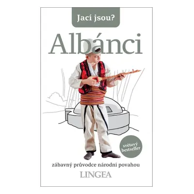 Jací jsou? - Albánci LINGEA s.r.o.