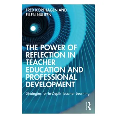 Power of Reflection in Teacher Education and Professional Development, Strategies for In-Depth T