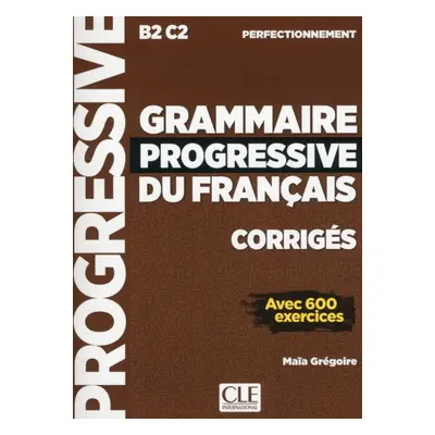 GRAMMAIRE PROGRESSIVE DU FRANCAIS: NIVEAU PERFECTIONNEMENT - CORRIGES CLE International