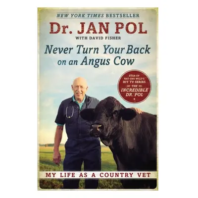 Never Turn Your Back on an Angus Cow, My Life as a Country Vet Penguin Putnam Inc