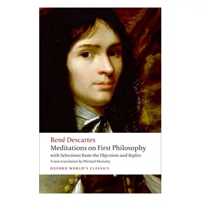 Oxford World´s Classics Meditations on First Philosophy with Selections from the Objections and 