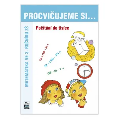 Procvičujeme si - Počítání do tisíce SPN - pedagog. nakladatelství