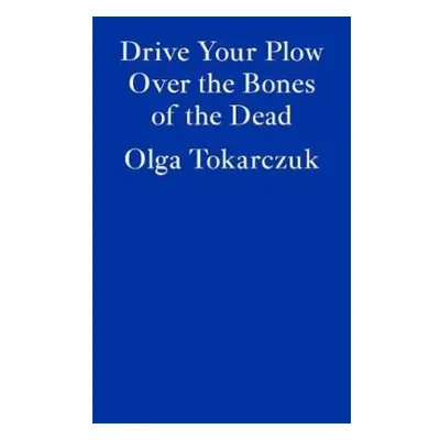 Drive Your Plow Over the Bones of the Dead Fitzcarraldo Editions