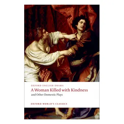 Oxford World´s Classics A Woman Killed with Kindness and Other Domestic Plays Oxford University 