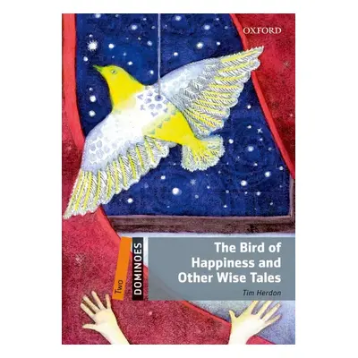 Dominoes 2 (New Edition) The Bird Of Happiness and Other Wise Tales Oxford University Press