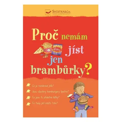 Proč nemám jíst jen brambůrky? Svojtka & Co. s. r. o.