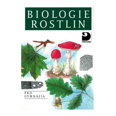 Biologie rostlin pro gymnázia Fortuna