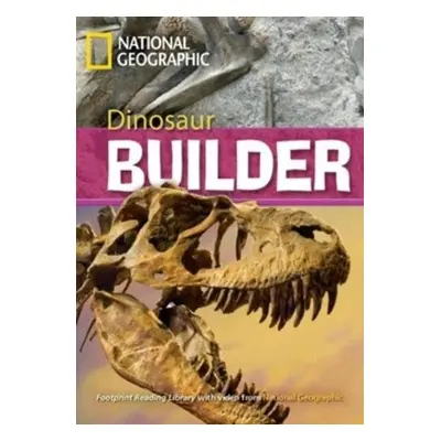 FOOTPRINT READING LIBRARY: LEVEL 2600: DINOSAUR BUILDER (BRE) National Geographic learning