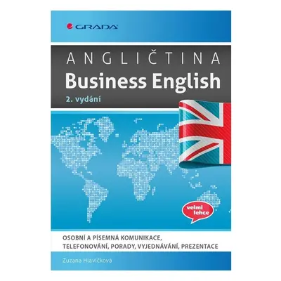 Angličtina Business English - Osobní a písemná komunikace, telefonování, porady, vyjednávání, pr