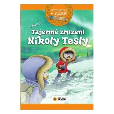 Cestovatelé v čase - Tajemné zmizení Nikoly Tesly NAKLADATELSTVÍ SUN s.r.o.