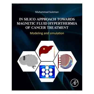 In Silico Approach Towards Magnetic Fluid Hyperthermia of Cancer Treatment, Modeling and Simulat