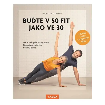 Buďte v 50 fit jako ve 30 Kazda Václav