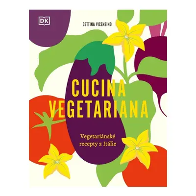 Cucina Vegetariana - Vegetariánské recepty z Itálie Nakladatelství SLOVART s. r. o.