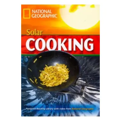 FOOTPRINT READING LIBRARY: LEVEL 1600: SOLAR COOKING (BRE) National Geographic learning