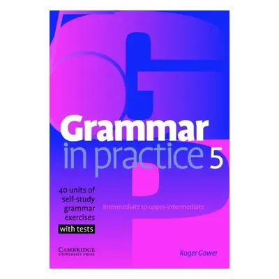 Grammar in Practice Level 5 Upper-Intermediate Cambridge University Press