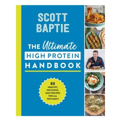 Ultimate High Protein Handbook, 80 Healthy, Delicious, Easy Recipes for All the Family HarperCol