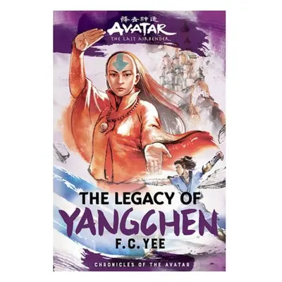 Avatar, the Last Airbender: The Legacy of Yangchen (Chronicles of the Avatar Book 4) Abrams