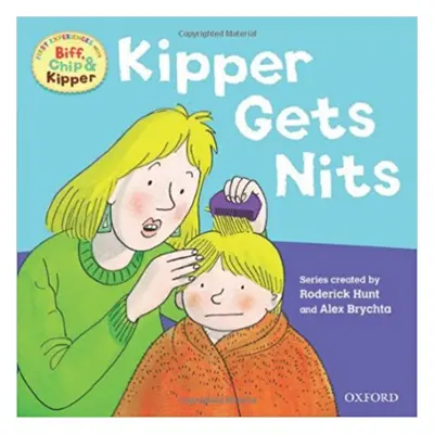 READ WITH BIFF, CHIP a KIPPER FIRST EXPERIENCES: KIPPER GETS NITS (Oxford Reading Tree) OUP ED