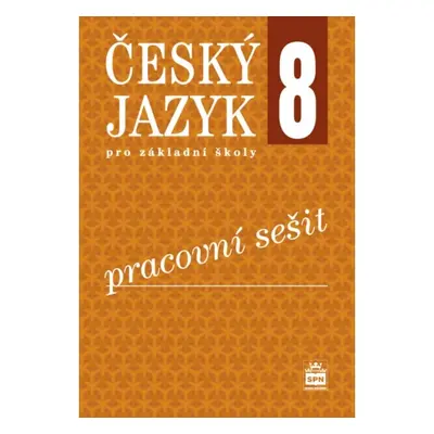 Český jazyk 8 pro základní školy Pracovní sešit SPN - pedagog. nakladatelství