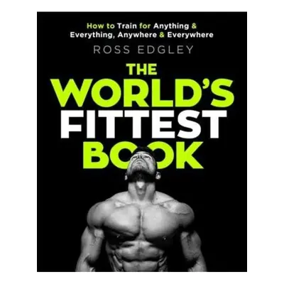 World's Fittest Book, The Sunday Times Bestseller from the Strongman Swimmer Little, Brown Book 