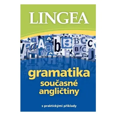 Gramatika současné angličtiny s praktickými příklady LINGEA s.r.o.