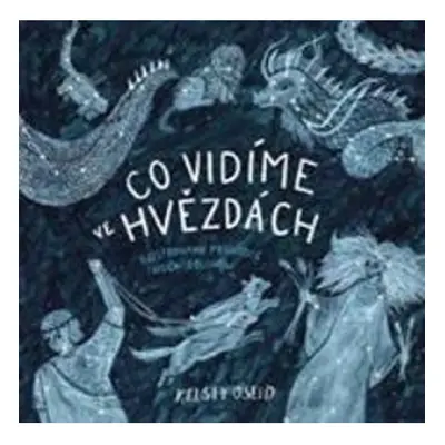 Co vidíme ve hvězdách: ilustrovaný průvodce noční oblohou Mladá fronta