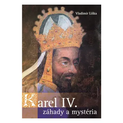 Karel IV. - záhady a mysteria XYZ