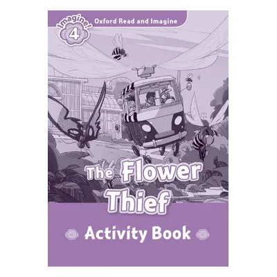 Oxford Read and Imagine 4 The Flower Thief Activity Book Oxford University Press