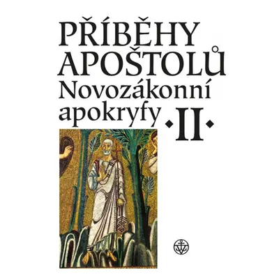 Příběhy apoštolů. Novozákonní apokryfy II. Vyšehrad