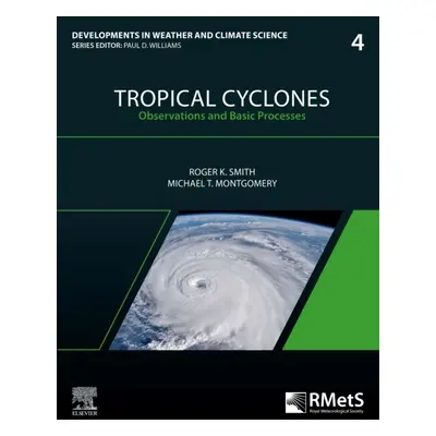 Tropical Cyclones, Observations and Basic Processes, Volume4 Elsevier