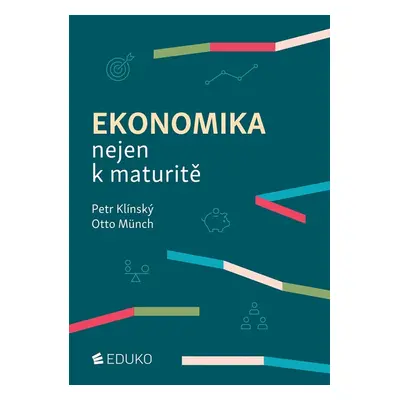 EKONOMIKA NEJEN K MATURITĚ EDUKO nakladatelstvi, s.r.o.