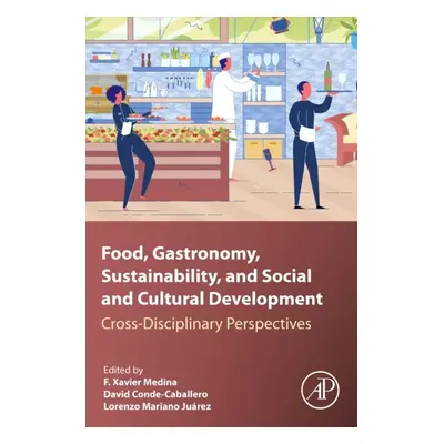 Food, Gastronomy, Sustainability, and Social and Cultural Development, Cross-Disciplinary Perspe